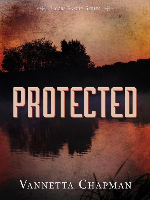 Title details for Protected by Vannetta Chapman - Wait list
